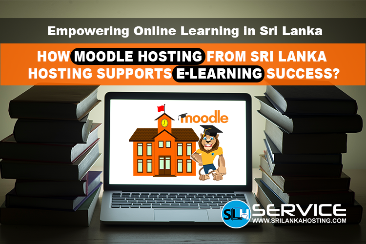 Empowering Online Learning in Sri Lanka: How Moodle Hosting from Sri Lanka Hosting Supports E-Learning Success