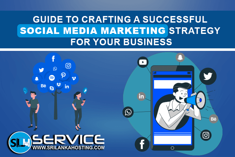 Guide to Crafting a Successful Social Media Marketing Strategy for Your Business