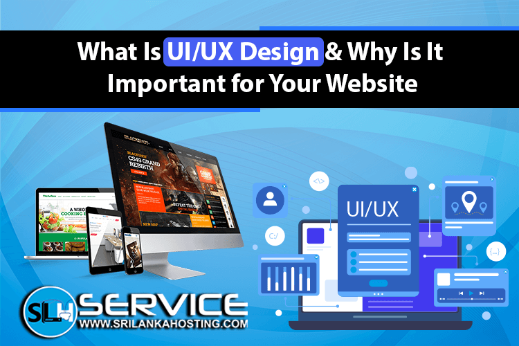 What Is UI/UX Design and Why Is It Important for Your Website?